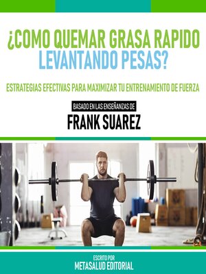 cover image of ¿Como Quemar Grasa Rapido Levantando Pesas?--Basado En Las Enseñanzas De Frank Suarez